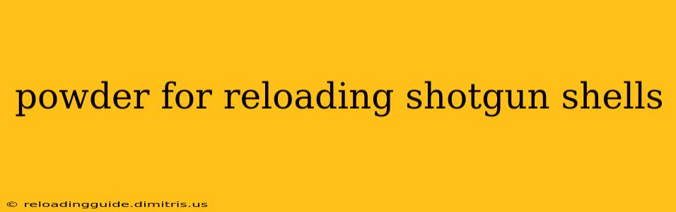 powder for reloading shotgun shells