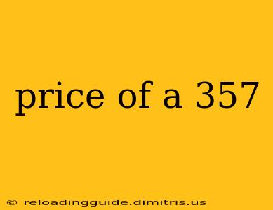 price of a 357