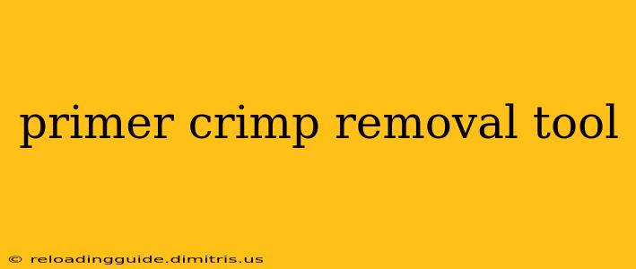 primer crimp removal tool