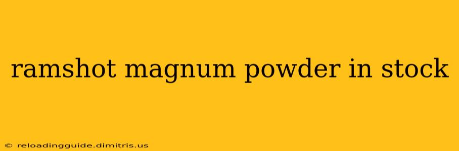 ramshot magnum powder in stock