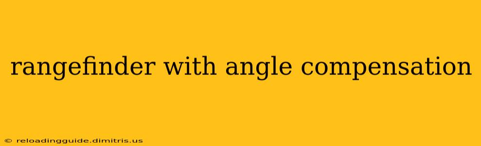 rangefinder with angle compensation