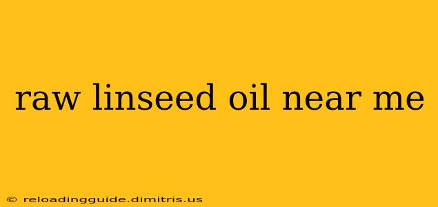 raw linseed oil near me