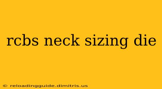 rcbs neck sizing die