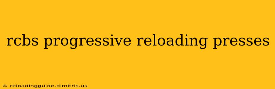 rcbs progressive reloading presses