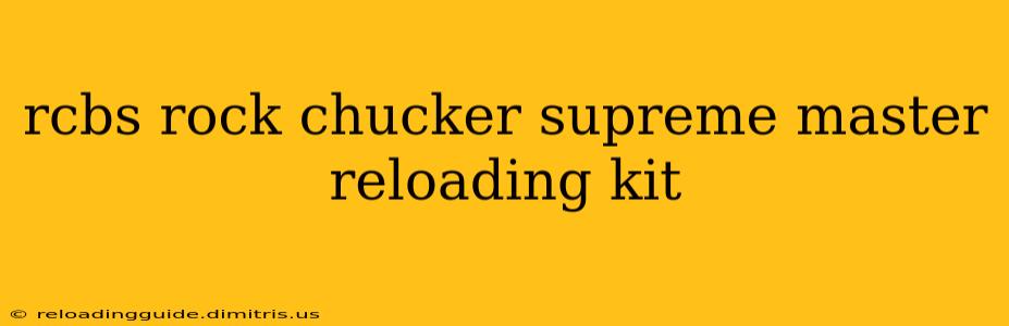 rcbs rock chucker supreme master reloading kit