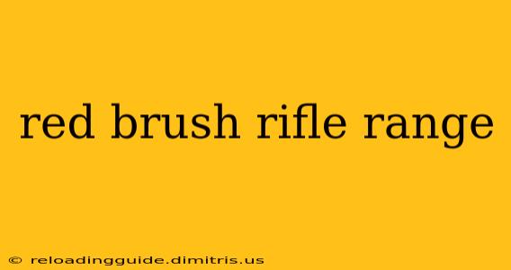 red brush rifle range