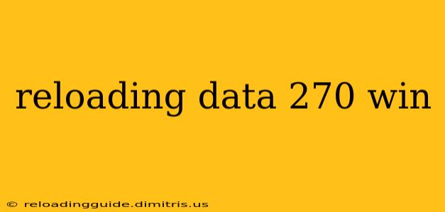 reloading data 270 win