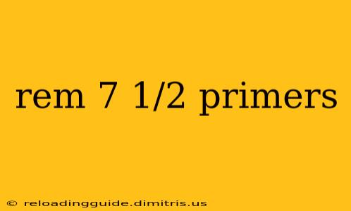 rem 7 1/2 primers