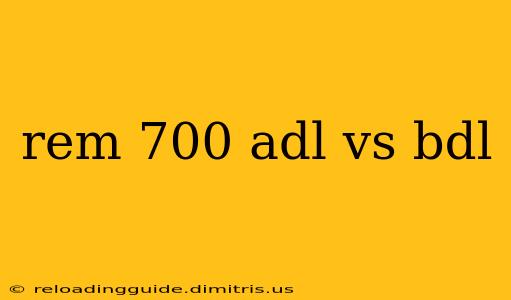 rem 700 adl vs bdl