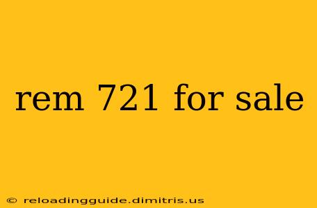 rem 721 for sale