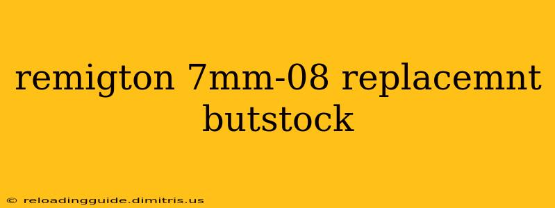 remigton 7mm-08 replacemnt butstock