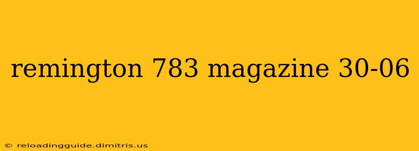 remington 783 magazine 30-06