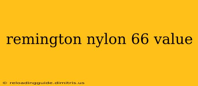 remington nylon 66 value