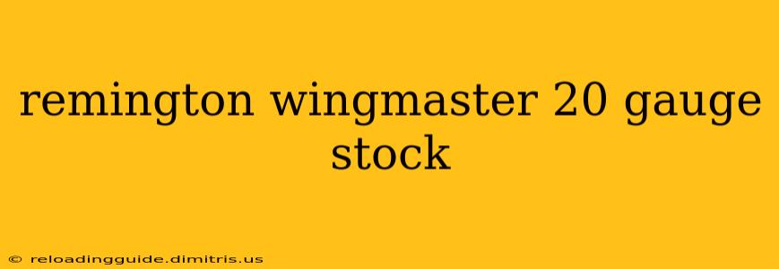 remington wingmaster 20 gauge stock