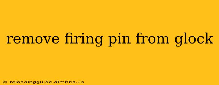 remove firing pin from glock