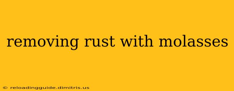 removing rust with molasses