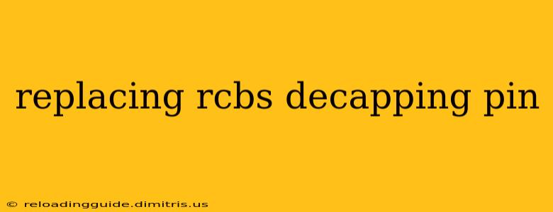 replacing rcbs decapping pin