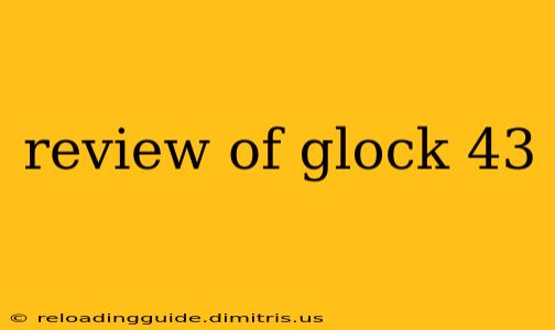 review of glock 43