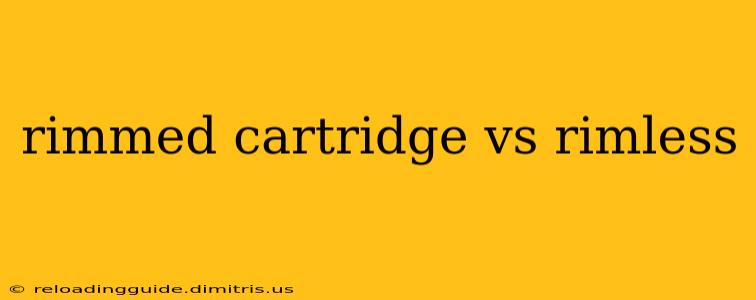 rimmed cartridge vs rimless