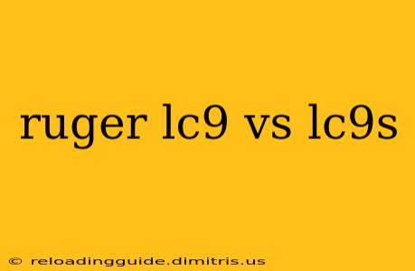 ruger lc9 vs lc9s