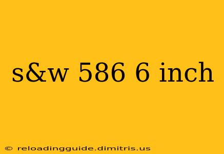 s&w 586 6 inch