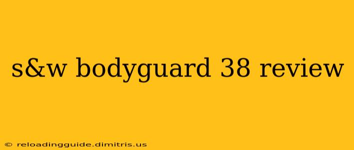 s&w bodyguard 38 review