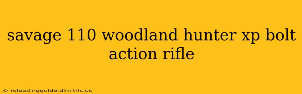 savage 110 woodland hunter xp bolt action rifle