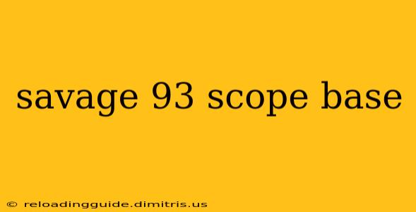 savage 93 scope base