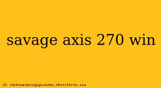 savage axis 270 win