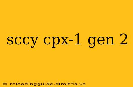 sccy cpx-1 gen 2