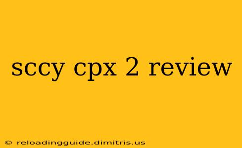 sccy cpx 2 review