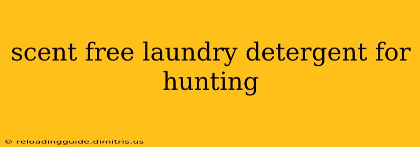 scent free laundry detergent for hunting