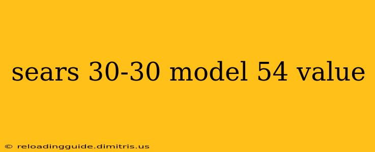 sears 30-30 model 54 value