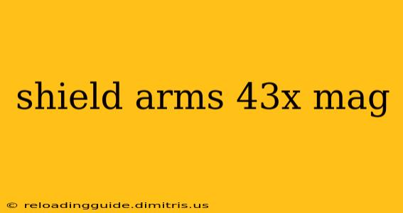 shield arms 43x mag