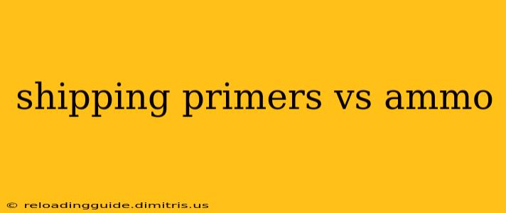 shipping primers vs ammo