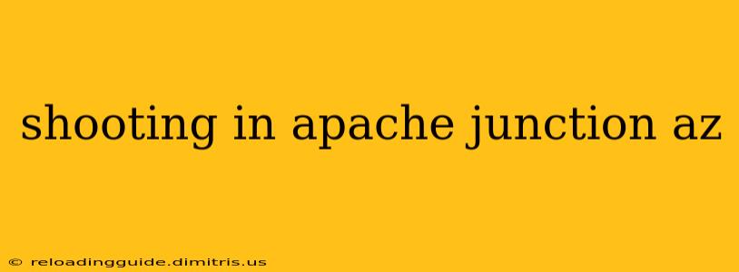 shooting in apache junction az