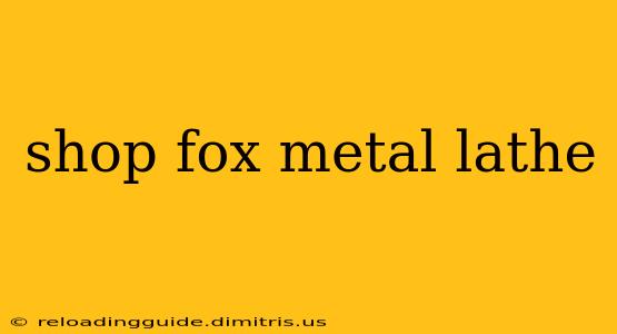 shop fox metal lathe