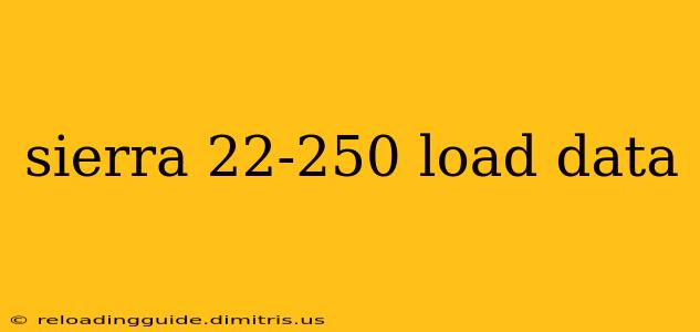 sierra 22-250 load data