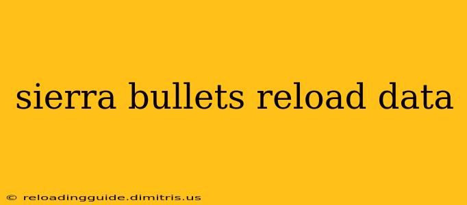 sierra bullets reload data