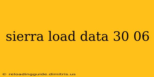 sierra load data 30 06