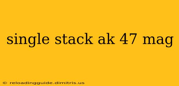 single stack ak 47 mag