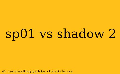 sp01 vs shadow 2