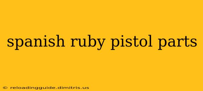 spanish ruby pistol parts