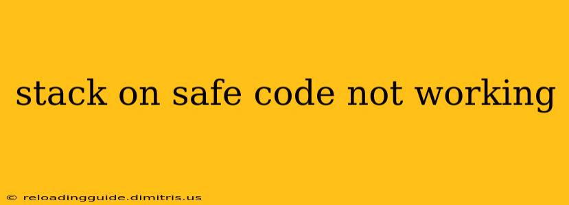 stack on safe code not working