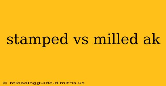 stamped vs milled ak