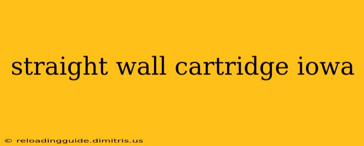 straight wall cartridge iowa