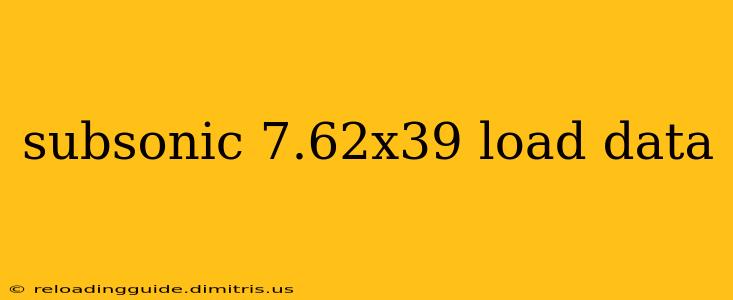 subsonic 7.62x39 load data