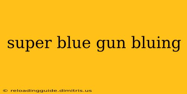 super blue gun bluing