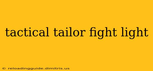 tactical tailor fight light