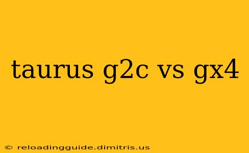 taurus g2c vs gx4